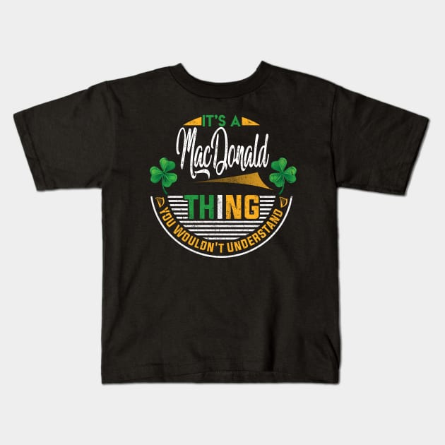 It's A MacDonald Thing You Wouldn't Understand Kids T-Shirt by Cave Store